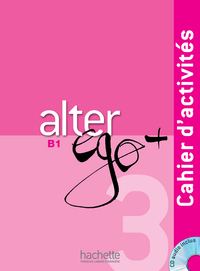 Alter Ego + 3 - Cahier d'activités (B1)