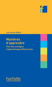 COLLECTION F - MANIERES D'APPRENDRE : POUR DES STRATEGIES D'APPRENTISSAGE DIFFERENCIEES