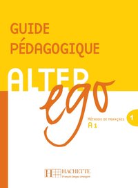 ALTER EGO 1 - GUIDE PEDAGOGIQUE