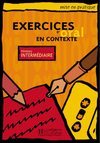 Mise en pratique Oral - Intermédiaire - Livre de l'élève