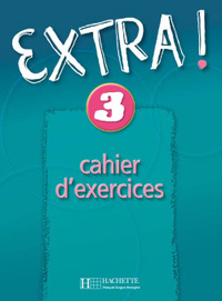 EXTRA ! 3 - CAHIER D'EXERCICES
