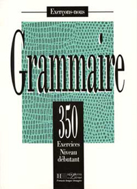 GRAMMAIRE - LES 350 EXERCICES + LIVRE DE L'ELEVE (DEBUTANT) - LES 350 EXERCICES - GRAMMAIRE - DEBUTA