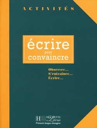 ACTIVITES - ECRIRE POUR CONVAINCRE