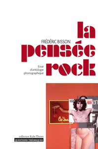 La pensée rock - essai d'ontologie phonographique