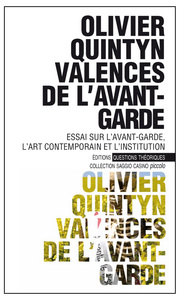 Valences de l'avant-garde - essai sur l'avant-garde, l'art contemporain et l'institution