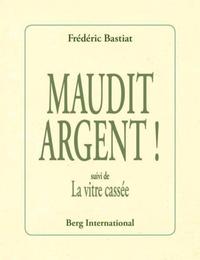 MAUDIT ARGENT ! SUIVI DE LA VITRE CASSEE