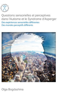 Questions sensorielles et perceptives dans l'autisme et le syndrome d'Asperger