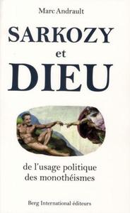 SARKOZY ET DIEU - DE L'USAGE POLITIQUE DES MONOTHEISMES