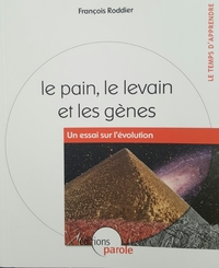 LE PAIN LE LEVAIN ET LES GENES "UN ESSAI SUR L'EVOLUTION"