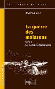 LA GUERRE DES MOISSONS - TOME 2 "LES MARINS DES HAUTES TERRES"