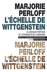 L'ECHELLE DE WITTGENSTEIN - LE LANGAGE POETIQUE ET L'ETRANGETE DE L'ORDINAIRE