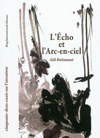 L'ECHO ET L'ARC-EN-CIEL - CINQUANTE-DEUX ESSAIS SUR L'ATTENTION