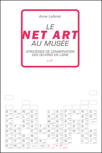 Le Net art au musée - stratégies de conservation des oeuvres en ligne