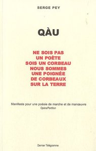 Qàu - ne sois pas un poète, sois un corbeau, nous sommes une poignée de corbeaux sur la terre
