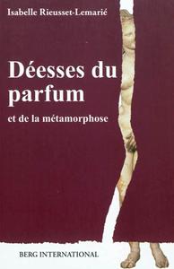 DEESSES DU PARFUM - ET DE LA METAMORPHOSE.