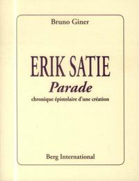 ERIK SATIE. PARADE - CHRONIQUE EPISTOLAIRE D'UNE CREATION.