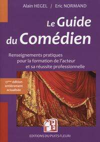 LE GUIDE DU COMEDIEN - RENSEIGNEMENTS PRATIQUES POUR LA FORMATION DE L'ACTEUR ET SA REUSSITE PROFESS