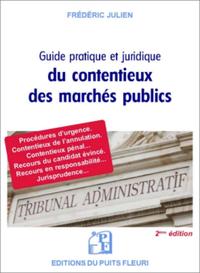 GUIDE PRATIQUE ET JURIDIQUE DU CONTENTIEUX DES MARCHES PUBLICS - PROCEDURES D'URGENCE. CONTENTIEUX D