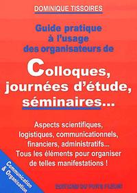 Guide pratique à l'usage des organisateurs de colloques, journées d'études, séminaires...