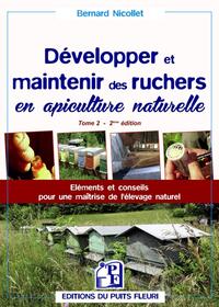 DEVELOPPER ET MAINTENIR DES RUCHERS EN APICULTURE NATURELLE - TOME 2 - ELEMENTS ET CONSEILS POUR UNE