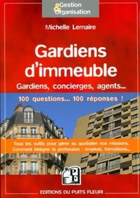 GARDIENS D'IMMEUBLES - GARDIENS, CONCIERGES, AGENTS... 100 QUESTIONS ... 100 REPONSES ! TOUS LES OUT