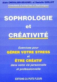 SOPHROLOGIE ET CREATIVITE - EXERCICES POUR GERER VOTRE STRESS ET ETRE CREATIF DANS VOTRE VIE PERSONN