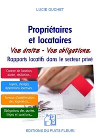 PROPRIETAIRES ET LOCATAIRES - VOS DROITS . VOS OBLIGATIONS. RAPPORTS LOCATIFS DANS LE SECTEUR PRIVE