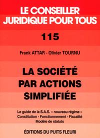 LA SOCIETE PAR ACTIONS SIMPLIFIEE. LE GUIDE DE LA S.A.S. "NOUVEAU REGIME". CONST
