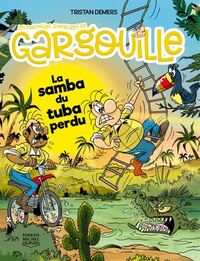 LES NOUVELLES AVENTURES DE GARGOUILLE V 06 LA SAMBA DU TUBA PERDU