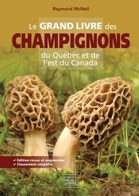 LE GRAND LIVRE DES CHAMPIGNONS DU QUEBEC ET DE L'EST DU CANADA