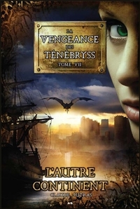 La vengeance des Ténébryss - Tome 7 : L'autre continent