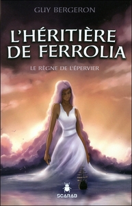 L'héritière de Ferrolia - Le règne de l'épervier Tome 3