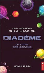 LES MONDES DE LA MAGIE DU DIADEME - LE LIVRE DES OCEANS TOME 8