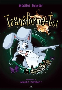 Transforme-toi en demoiselle-fée - Aventure 2 - Minute, papillon !