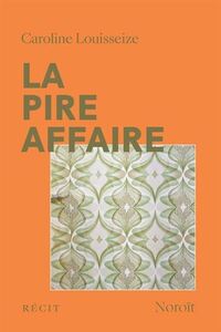LA PIRE AFFAIRE