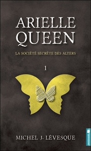 ARIELLE QUEEN - LA SOCIETE SECRETE DES ALTERS T1