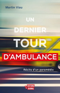 UN DERNIER TOUR D'AMBULANCE. RECITS D'UN PARAMEDIC