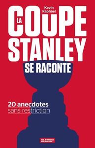 LA COUPE STANLEY SE RACONTE. 20 ANECDOTES SANS RESTRICTION