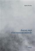 AUCUN MOT N'EST TENU AU MIRACLE