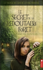 LE SECRET DE LA REDOUTABLE FORET - LA TRILOGIE DES GENS DE LA FOIRE MEDIEVALE T3