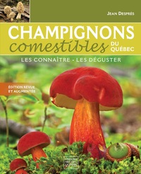 CHAMPIGNONS COMESTIBLES DU QUEBEC. LES CONNAITRE, LES DEGUSTER