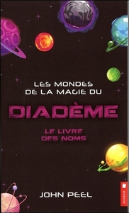 LES MONDES DE LA MAGIE DU DIADEME - LE LIVRE DES NOMS T1