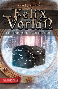 Félix Vortan et l'énigme du coffre noir T3