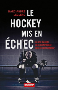 LE HOCKEY MIS EN ECHEC. LE PRIX DU CULTE DE LA PERFORMANCE DANS