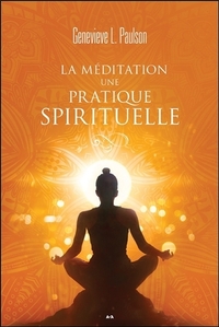LA MEDITATION. UNE PRATIQUE SPIRITUELLE