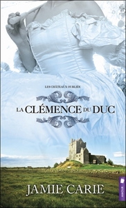 LA CLEMENCE DU DUC T2 - LES CHATEAUX OUBLIES