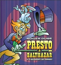 PRESTO & BALTHAZAR TOME 1 - A LA DECOUVERTE DES OVIPARES