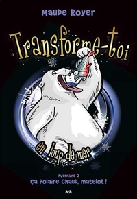 Transforme-toi en loup-de-mer - Aventure 2 - Ca polaire chaud, matelot !