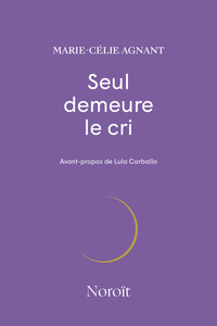 SEUL DEMEURE LE CRI