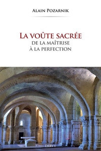 LA VOUTE SACREE, DE LA MAITRISE A LA PERFECTION